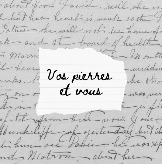 Vos pierres et vous