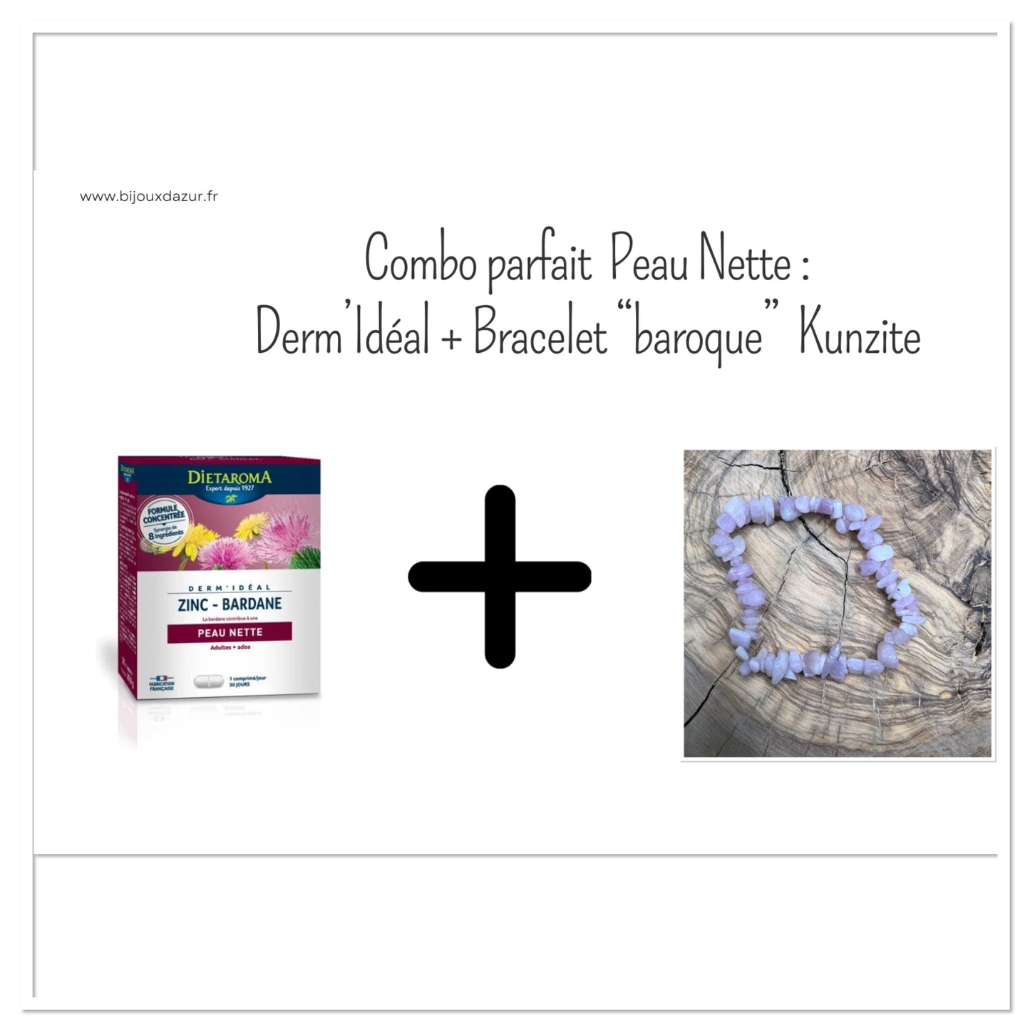 Combo Peau Nette : Dermi'Idéal + Bracelet "baroque" Kunzite