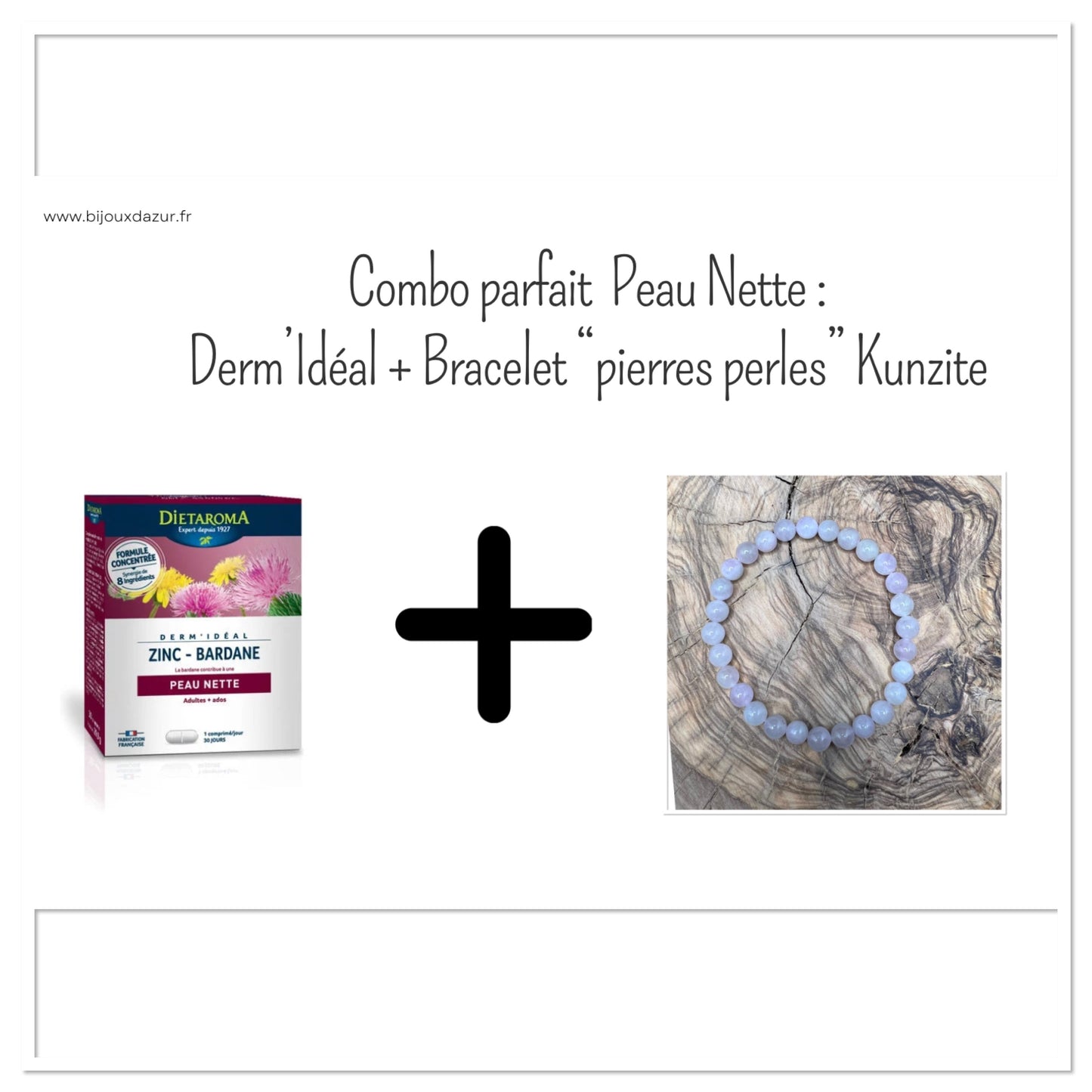 Combo Peau Nette : Dermi'Idéal + Bracelet "pierres perles" Kunzite